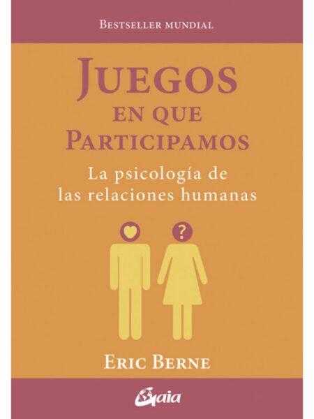JUEGOS EN QUE PARTICIPAMOS -LA PSICOLOGÍA DE LAS RELACIONES HUMANAS-