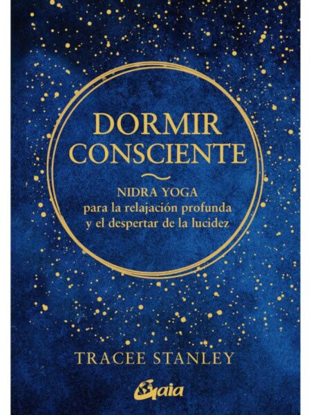 DORMIR CONSCINTE -NIDRA YOGA PARA LA RELAJACIÓN PROFUNDA-