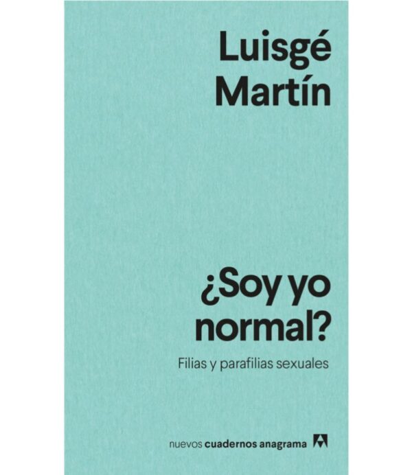 ¿SOY YO NORMAL? FILIAS Y PARAFILIAS SEXUALES