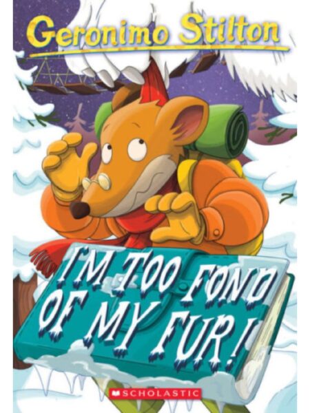 I AM TOO FOND OF MY FUR -GERONIMO STILTON 4-