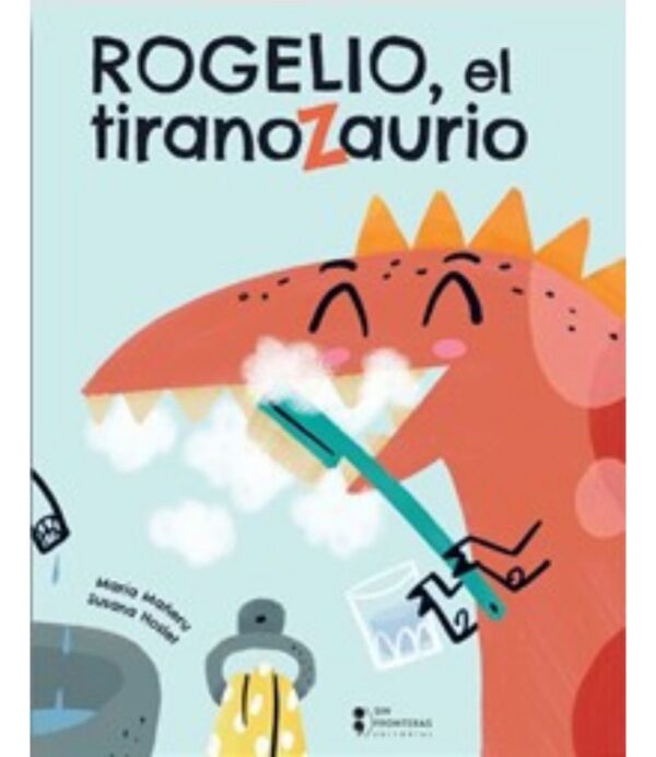 ROGELIO, EL TIRANOZAURIO