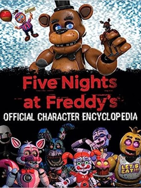 FIVE NIGHTS AT FREDDY'S CHARACTER ENCYCLOPEDIA