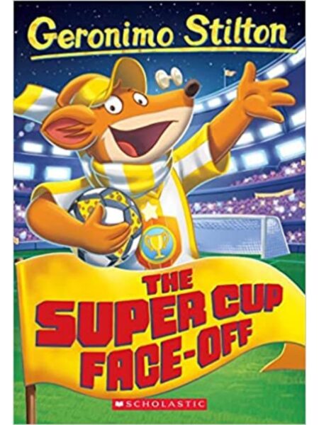 GERONIMO STILTON 81 THE SUPER CUP FACE-OFF