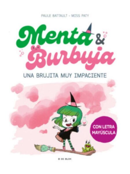MENTA Y BURBUJA -UNA BRUJITA MUY IMPACIENTE-