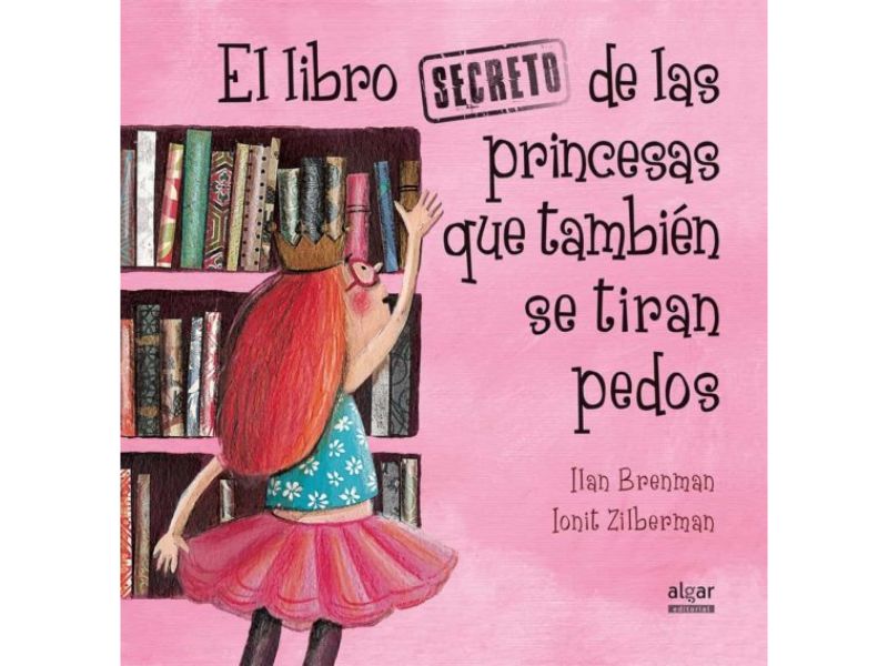 LIBRO SECRETO DE LAS PRINCESAS QUE TAMBIÉN SE TIRAN PEDOS