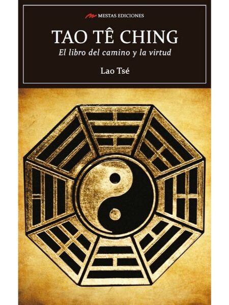 TAO TÊ CHING -EL LIBRO DEL CAMINO Y LA VIRTUD-