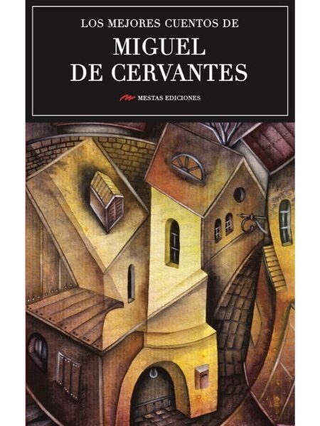 MEJORES CUENTOS DE MIGUEL DE CERVANTES, LOS