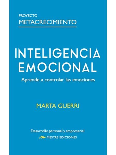 INTELIGENCIA EMOCIONAL -APRENDE A CONTROLAR LAS EMOCIONES-