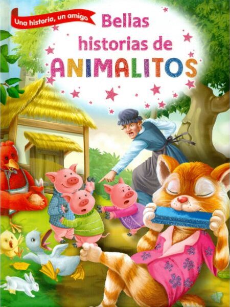 BELLAS HISTORIAS DE ANIMALITOS -UN CUENTO, UN AMIGO-