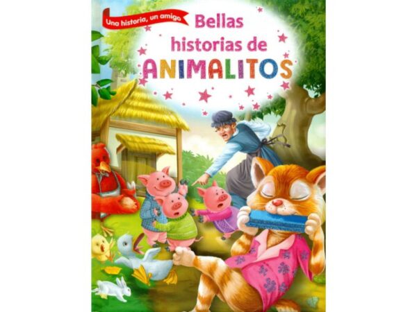 BELLAS HISTORIAS DE ANIMALITOS -UN CUENTO, UN AMIGO-