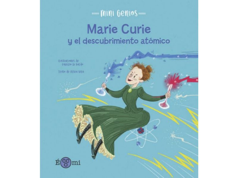 MINI GENIOS -MARIE CURIE Y EL DESCUBRIMIENTO ATÓMICO-