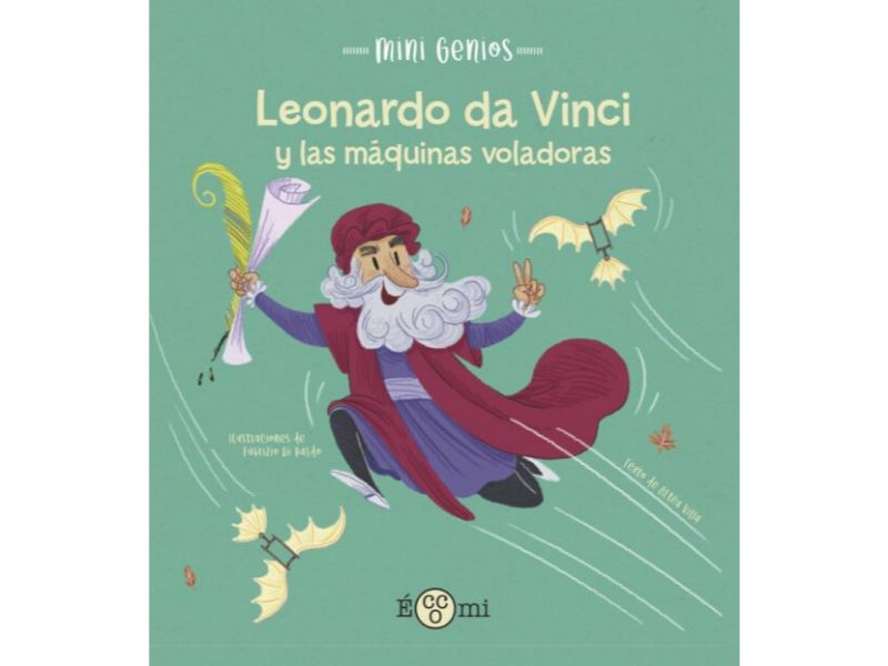 MINI GENIOS -LEONARDO DA VINCI Y LAS MÁQUINAS VOLADORAS-