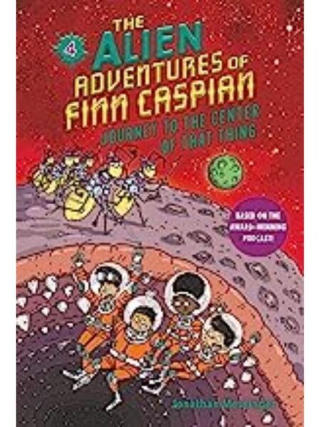 ALIEN ADVENTURES OF FINN CASPIAN #4: JOURNEY TO THE CENTER OF THAT THING, THE