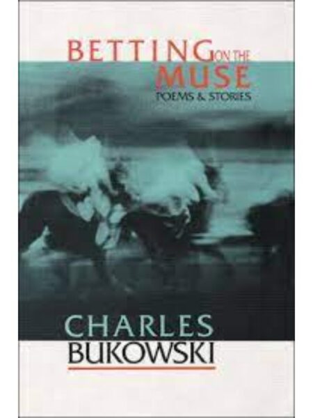 BETTING ON THE MUSE -POEMS & STORIES-