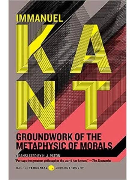 GROUNDWORK OF THE METAPHYSIC OF MORALS