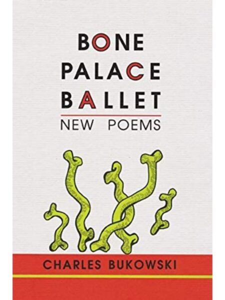 BONE PALACE BALLET -NEW POEMS-