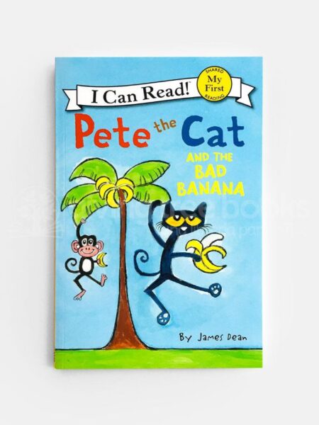 PETE THE CAT AND THE BAD BANANA