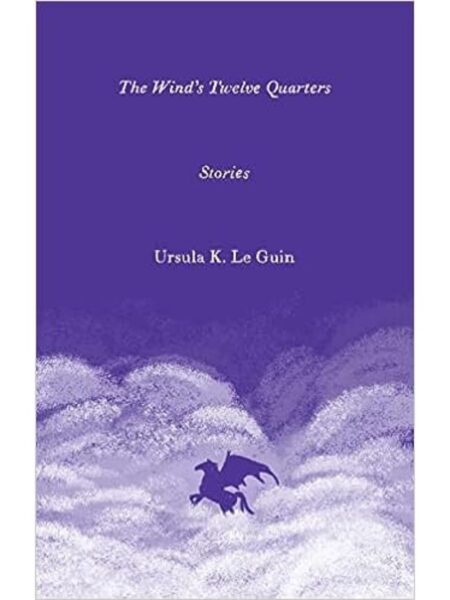 WIND'S TWELVE QUARTERS,THE -STORIES-