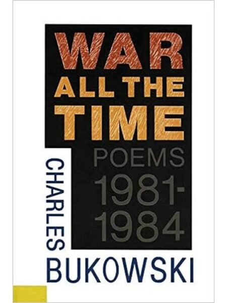 WAR ALL THE TIME -POEMS 1981 1984-