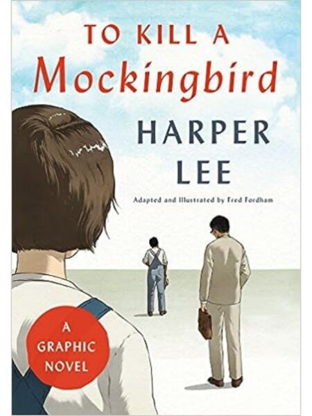 TO KILL A MOCKINGBIRD -A GRAPHIC NOVEL-