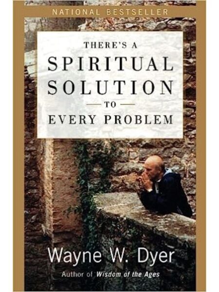 THERE'S A SPIRITUAL SOLUTION TO EVERY PROBLEM