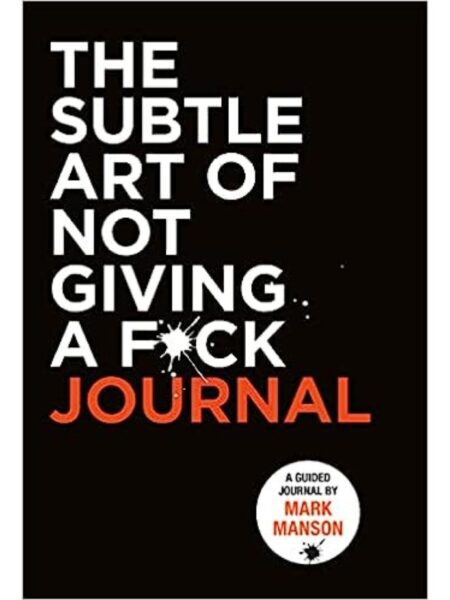 SUBTLE ART OF NOT GIVING A F*CK JOURNAL, THE