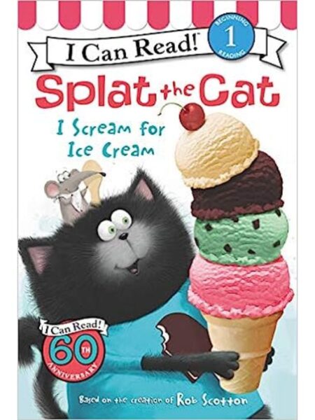 SPLAT THE CAT I SCREAM FOR ICE CREAM -I CAN READ LEVEL 1-