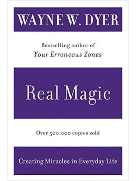 REAL MAGIC -CREATING MIRACLES IN EVERYDAY LIFE-