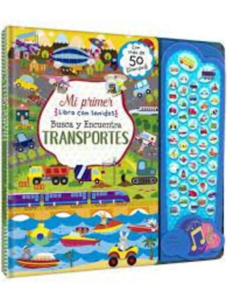 MI PRIMER LIBRO CON SONIDOS -BUSCA Y ENCUENTRA TRANSPORTES-