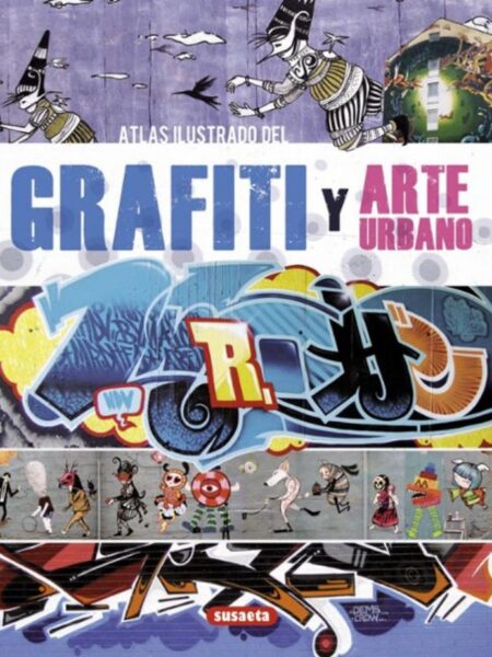 ATLAS ILUSTRADO DEL GRAFITI Y ARTE URBANO