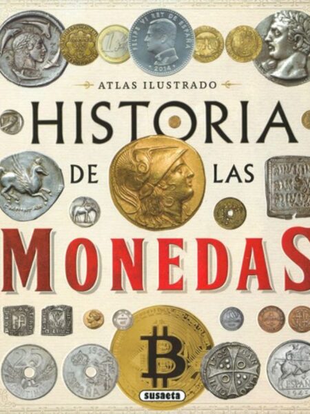 ATLAS ILUSTRADO HISTORIA DE LAS MONEDAS