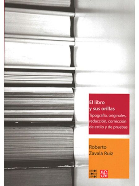 LIBRO Y SUS ORILLAS, EL -TIPOGRAFÍA, ORIGINALES, REDACCIÓN, CORRECCIÓN DE ESTILO Y DE PRUEBAS-
