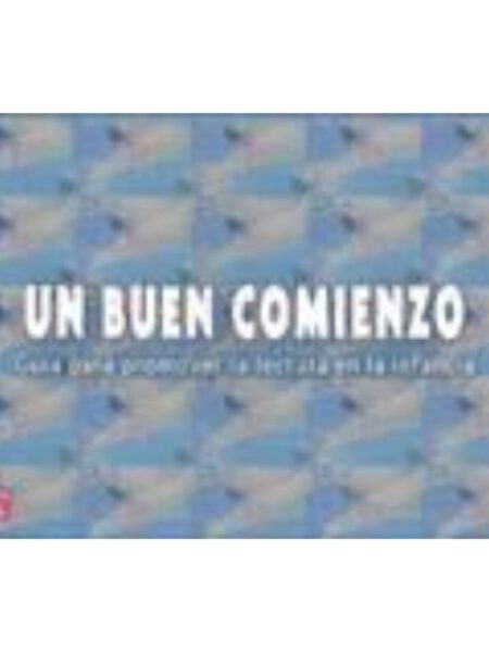 UN BUEN COMIENZO -GUÍA PARA PROMOVER LA LECTURA EN LA INFANCIA-