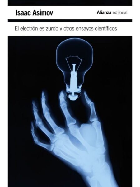 ELECTRÓN ES ZURDO Y OTROS ENSAYOS CIENTÍFICOS, EL