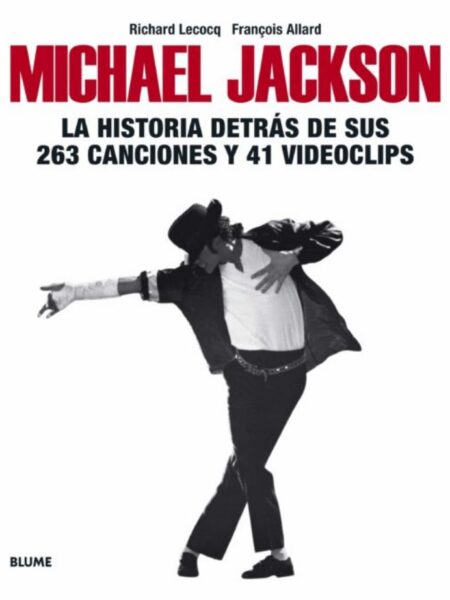 MICHAEL JACKSON - LA HISTORIA DETRAS DE SUS 263 CANCIONES Y 41 VID EOCLIPS-