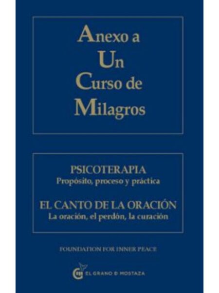 ANEXO A UN CURSO DE MILAGROS -PSICOTERAPIA, PROPÓSITO, PROCESO Y PRÁCTICA- EL CANTO DE LA ORACIÓN
