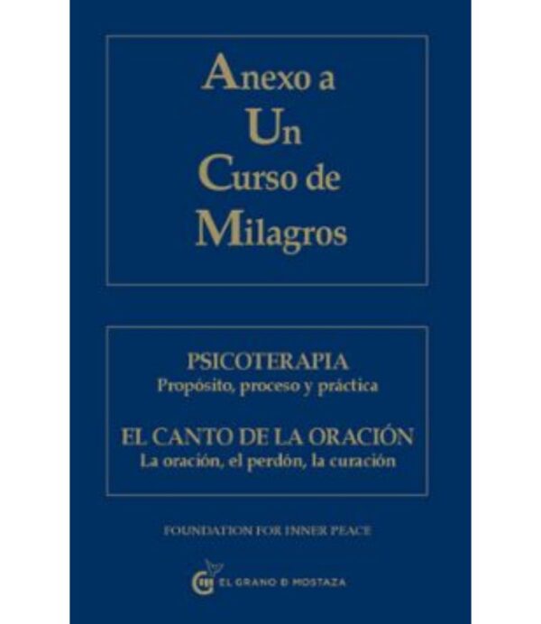 ANEXO A UN CURSO DE MILAGROS -PSICOTERAPIA, PROPÓSITO, PROCESO Y PRÁCTICA- EL CANTO DE LA ORACIÓN