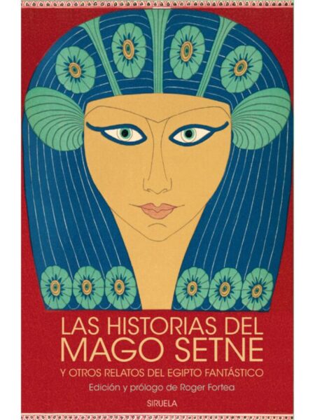 HISTORIAS DEL MAGO SETNE Y OTROS RELATOS DEL EGIPTO FANTÁSTICO