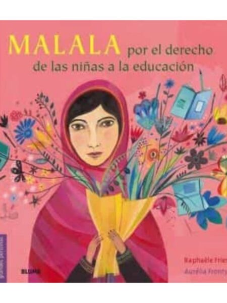 MALALA -POR EL DERECHO DE LAS NIÑAS A LA EDUCACÓN-