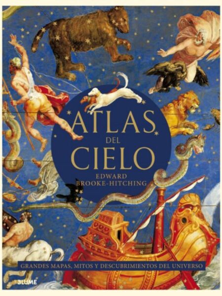 ATLAS DEL CIELO -GRANDES MAPAS, MITOS Y DESCUBRIMIENTOS DEL UNIVERSO-