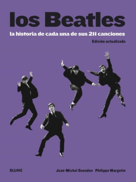 BEATLES, LOS -LA HISTORIA DE CADA UNA DE SUS 211 CANCIONES-