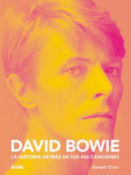 DAVID BOWIE -LA HISTORIA DETRÁS DE SUS 456 CANCIONES-