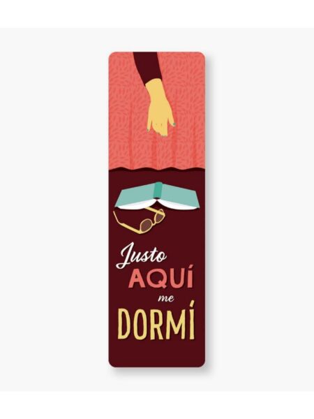 MARCAPÁGINAS LITERARIO -JUSTO AQUÍ ME DORMÍ-