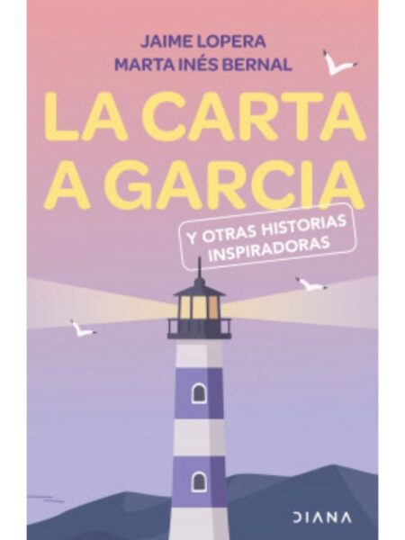 CARTA A GARCÍA Y OTRAS HISTORIAS INSPIRADORAS, LA