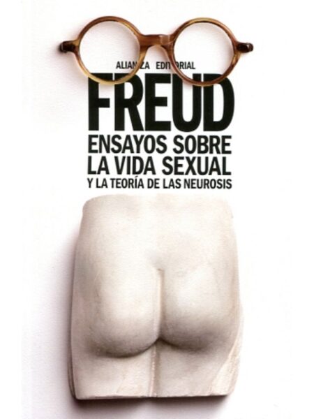 ENSAYOS SOBRE LA VIDA SEXUAL Y LA TEORÍA DE LAS NEURÓSIS