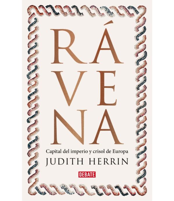 RÁVENA -CAPITAL D IMPERIO, CRISOL DE EUROPA-