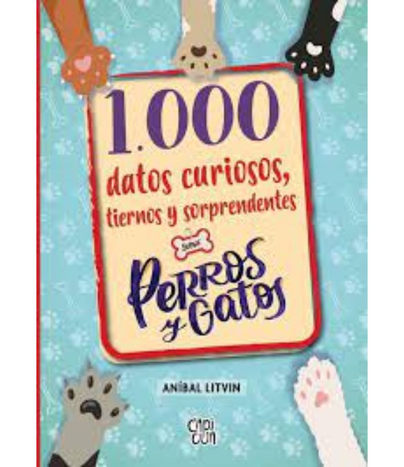 1000 DATOS CURIOSOS, TIERNOS Y SORPRENDENTES SOBRE PERROS Y GATOS
