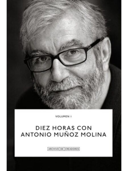 DIEZ HORAS CON ANTONIO MUÑOZ MOLINA