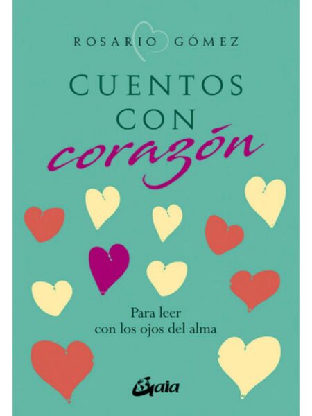 CUENTOS CON CORAZÓN -PRA LEER CON LOS OJOS DEL ALMA-