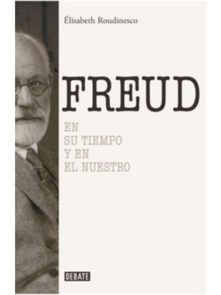 FREUD -EN SU TIEMPO Y EL NUESTRO-